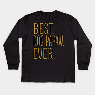 Best Dog Papaw Ever Cool Kids Long Sleeve T-Shirt